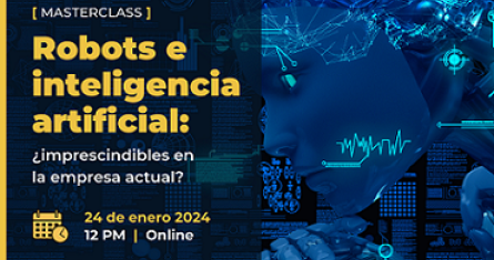 Robots e inteligencia artificial: ¿imprescindibles en la empresa actual?